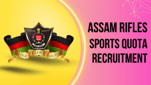 Assam Rifles Sports Quota Recruitment 2024