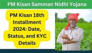 PM Kisan 18th Installment 2024