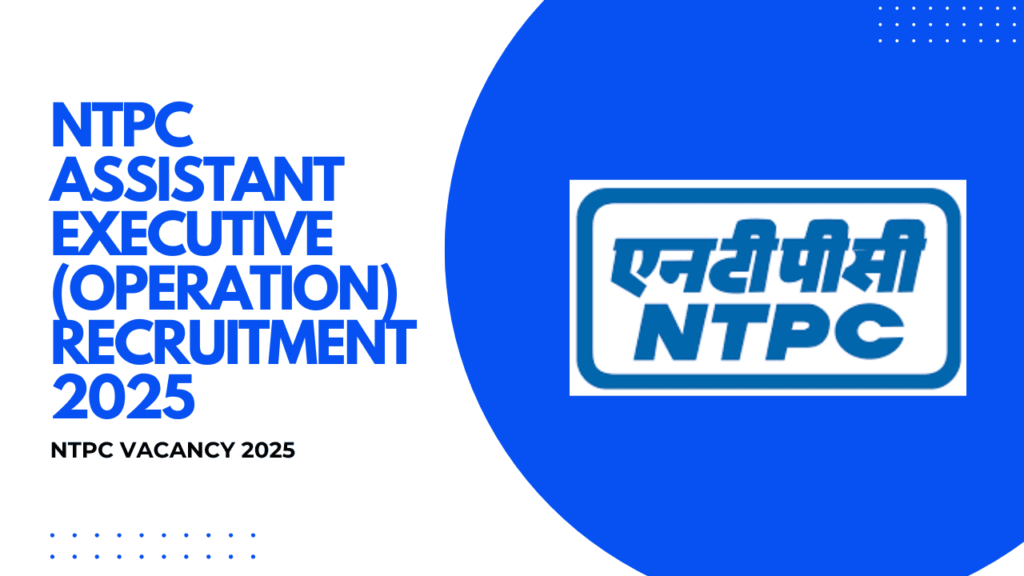 NTPC Assistant Executive Vacancy 2025