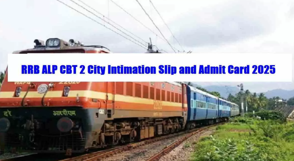 RRB ALP CBT-2 Exam City Intimation 2025