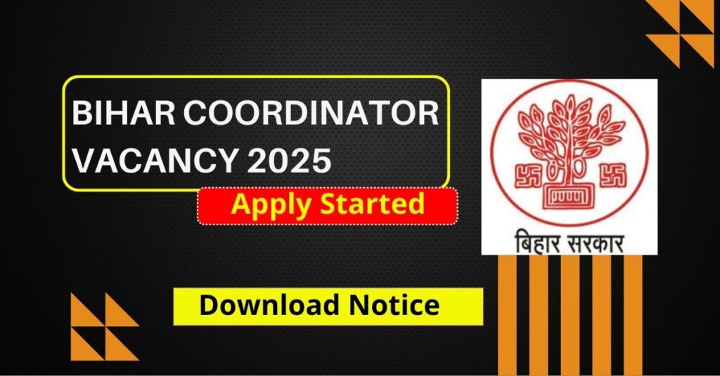 Bihar Coordinator Vacancy 2025